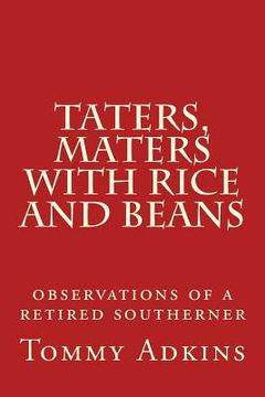 portada Taters, Maters with Rice and Beans: observations of a retired southerner (en Inglés)