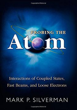 portada Probing the Atom: Interactions of Coupled States, Fast Beams, and Loose Electrons (en Inglés)