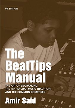 portada The BeatTips Manual: The Art of Beatmaking, the Hip Hop/Rap Music Tradition, and the Common Composer (in English)