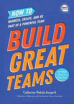 portada Build Great Teams: How to Harness, Create, and Be Part of a Powerful Team (in English)