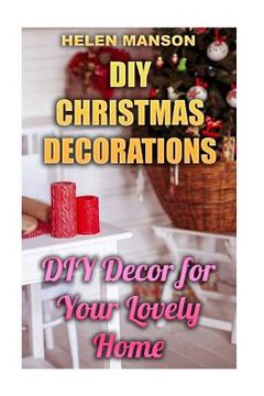 portada DIY Christmas Decorations: DIY Decor for Your Lovely Home: (Christmas Decor, Christmas Crafts) (in English)