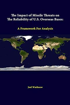 portada The Impact of Missile Threats on the Reliability of U. S. Overseas Bases: A Framework for Analysis (en Inglés)