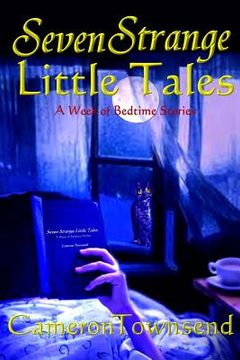 portada Seven Strange Little Tales: A Week of Bedtime Stories (en Inglés)