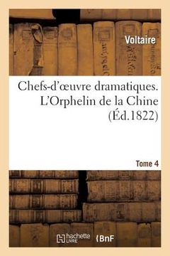 portada Chefs-d'Oeuvre Dramatiques. Tome 4. l'Orphelin de la Chine (en Francés)