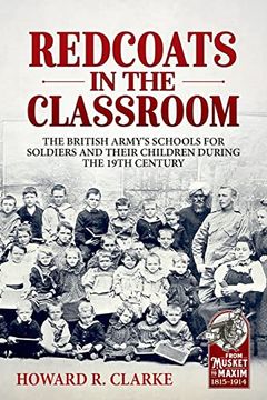 portada Redcoats in the Classroom: The British Army's Schools for Soldiers and Their Children During the 19th Century