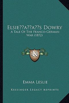 portada elsieacentsa -a centss dowry: a tale of the franco-german war (1872) (en Inglés)