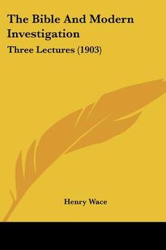 portada the bible and modern investigation: three lectures (1903) (en Inglés)