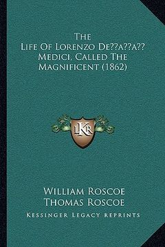 portada the life of lorenzo deacentsa -a cents medici, called the magnificent (1862) (en Inglés)