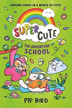 portada Super Cute – the Adventure School: New Cute Adventures for Young Readers for 2021 From the Bestselling Author of the Naughtiest Unicorn! (en Inglés)