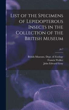 portada List of the Specimens of Lepidopterous Insects in the Collection of the British Museum; pt.7