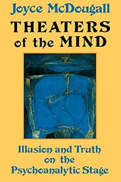 portada Theaters of the Mind: Illusion and Truth on the Psychoanalytic Stage (in English)