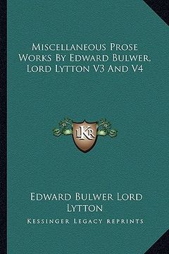 portada miscellaneous prose works by edward bulwer, lord lytton v3 and v4