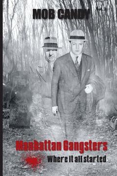 portada mob candy: manhattan gangsters where it all started (in English)