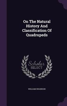 portada On The Natural History And Classification Of Quadrupeds (en Inglés)