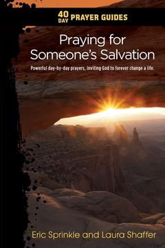 portada 40 Day Prayer Guides - Praying for Someone's Salvation: Powerful day-by-day Prayers Inviting God to forever Change a Life. (en Inglés)