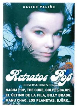 portada Retratos Pop. Conversaciones con Nacha Pop, the Cure, Golpes Bajos, el Último de la Fila, Billy Bragg, Manu Chao, los Planetas, Björk.