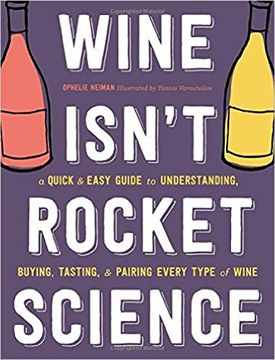 portada Wine Isn't Rocket Science: A Quick and Easy Guide to Understanding, Buying, Tasting, and Pairing Every Type of Wine