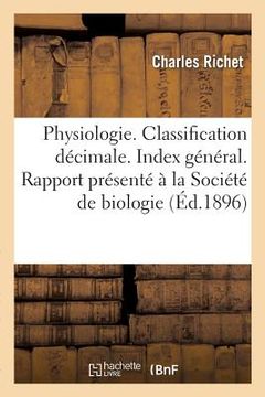 portada Physiologie. Classification Décimale. Index Général. Rapport Présenté À La Société de Biologie: de Paris, (in French)
