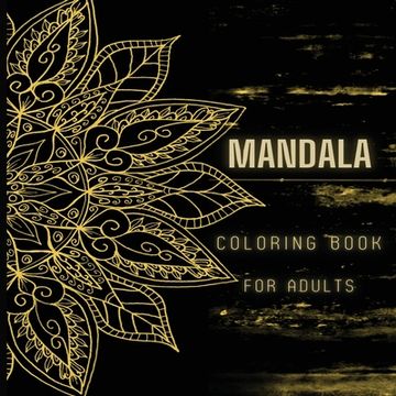 portada Mandala Coloring Book for Adults: World's Most Amazing Selection of Stress Relieving and Relaxing Mandalas. (en Inglés)