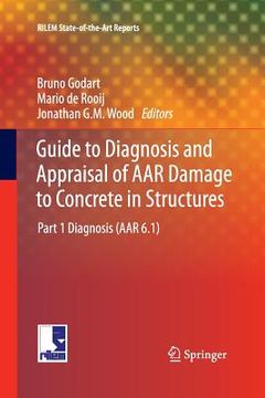 portada Guide to Diagnosis and Appraisal of AAR Damage to Concrete in Structures: Part 1 Diagnosis (AAR 6.1) (in English)