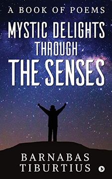 portada Mystic Delights Through the Senses: A Book of Poems (en Inglés)
