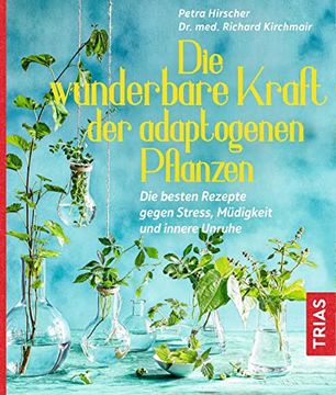 portada Die Wunderbare Kraft der Adaptogenen Pflanzen: Die Besten Rezepte Gegen Stress, Müdigkeit und Innere Unruhe (in German)