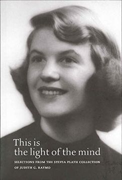 portada This is the Light of the Mind: Selections From the Sylvia Plath Collection of Judith g. Raymo (en Inglés)
