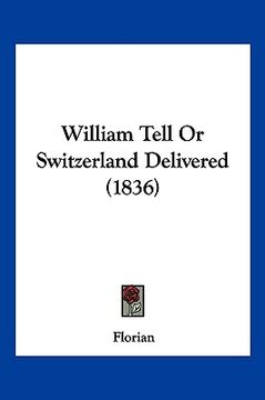 portada william tell or switzerland delivered (1836)