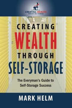 portada Creating Wealth Through Self Storage: One Man’S Journey Into the World of Self-Storage (in English)