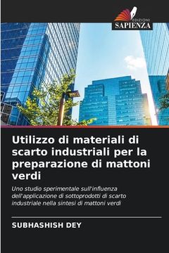 portada Utilizzo di materiali di scarto industriali per la preparazione di mattoni verdi (en Italiano)