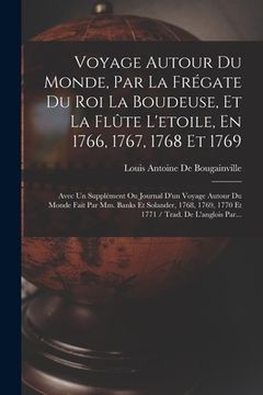 portada Voyage Autour Du Monde, Par La Frégate Du Roi La Boudeuse, Et La Flûte L'etoile, En 1766, 1767, 1768 Et 1769: Avec Un Supplément Ou Journal D'un Voyag (in French)