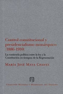 portada Control Constitucional y Presidencialismo Monarquico (1886-1910) (in Spanish)