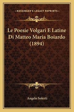 portada Le Poesie Volgari E Latine Di Matteo Maria Boiardo (1894) (in Italian)