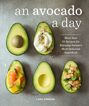 portada An Avocado a Day: More Than 70 Recipes for Enjoying Nature's Most Delicious Superfood (in English)