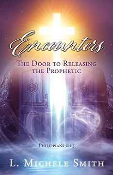 portada Encounters, the Door to Releasing the Prophetic: Realizing he was There all the Time. (en Inglés)
