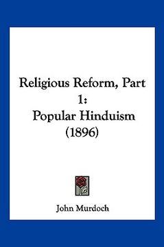 portada religious reform, part 1: popular hinduism (1896) (en Inglés)