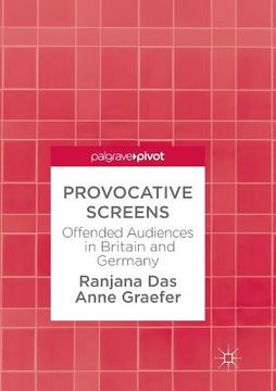 portada Provocative Screens: Offended Audiences in Britain and Germany (en Inglés)