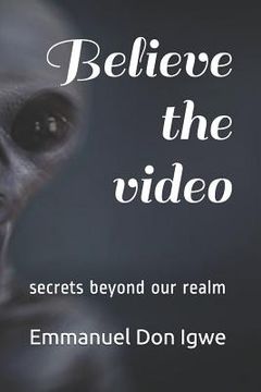 portada Believe the Video: Secrets Beyon Our Realm (en Inglés)