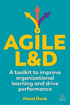 portada Agile L&D: A Toolkit to Improve Organizational Learning and Drive Performance (en Inglés)