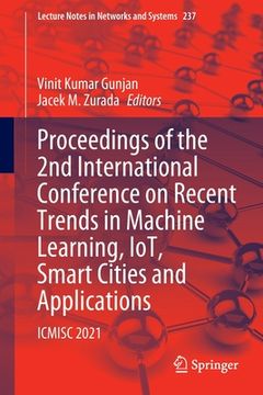 portada Proceedings of the 2nd International Conference on Recent Trends in Machine Learning, Iot, Smart Cities and Applications: Icmisc 2021
