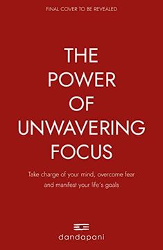 portada The Power of Unwavering Focus: Practical Tools to Take Charge of Your Mind, Find joy and Manifest Your Goals (en Inglés)