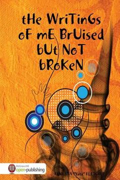 portada the writings of me bruised but not broken (en Inglés)