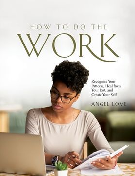 portada How to Do the Work: Recognize Your Patterns, Heal from Your Past, and Create Your Self (en Inglés)