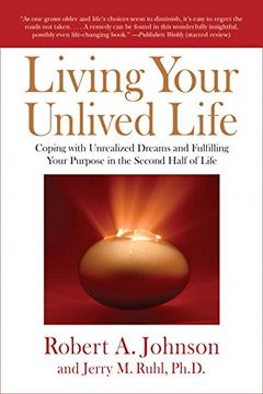 portada Living Your Unlived Life: Coping With Unrealized Dreams and Fulfilling Your Purpose in the Second Half of Life (en Inglés)