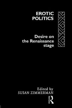 portada erotic politics: the dynamics of desire in the renaissance theatre (en Inglés)