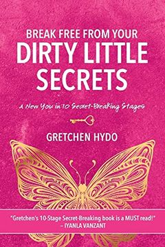 portada Break Free From Your Dirty Little Secrets (en Inglés)