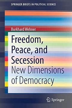 portada Freedom, Peace, and Secession: New Dimensions of Democracy (Springerbriefs in Political Science) 