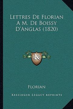 portada Lettres De Florian A M. De Boissy D'Anglas (1820) (en Francés)