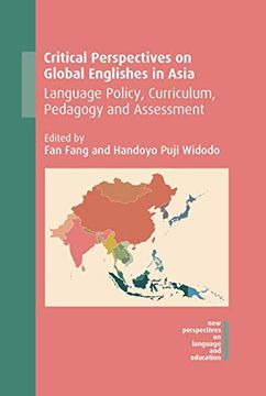portada Critical Perspectives on Global Englishes in Asia: Language Policy, Curriculum, Pedagogy and Assessment: 71 (New Perspectives on Language and Education) (en Inglés)