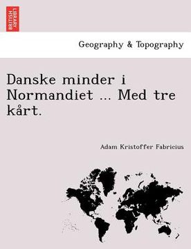 portada Danske Minder I Normandiet ... Med Tre Ka Rt. (en Danés)